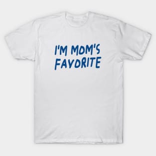 I'm Mom's Favorite T-Shirt